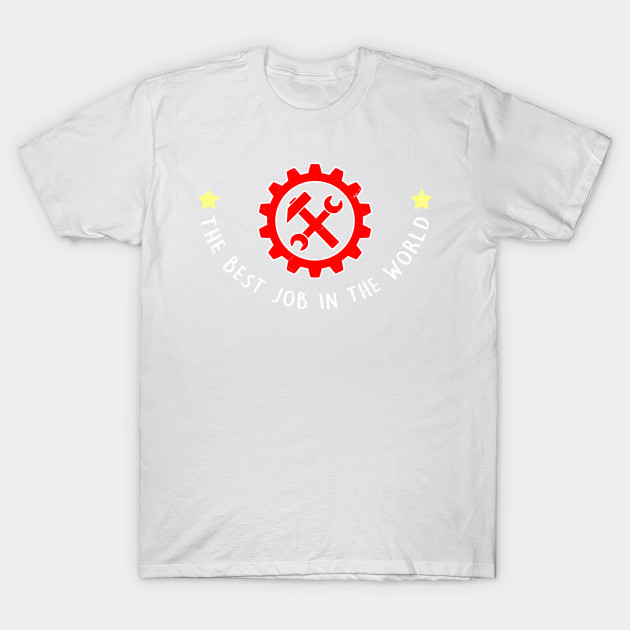 The best Job In The World_ENGINEERING T-Shirt-TJ